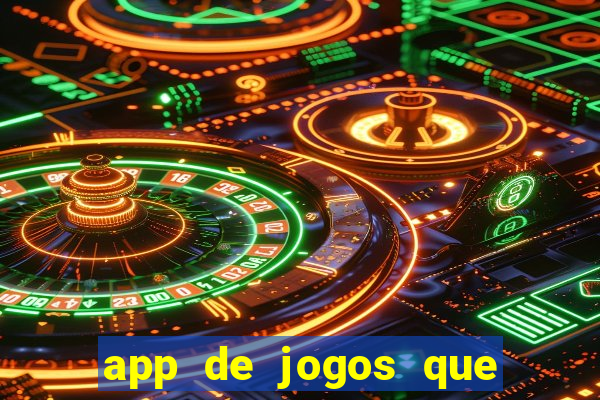 app de jogos que dao dinheiro de verdade